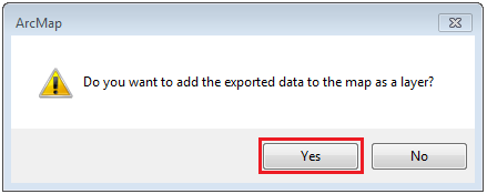 Click Yes in the dialog box to add the exported data to the map as a layer.