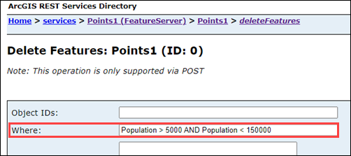 In the ArcGIS REST Services Directory page, under Delete Features operation, the query 'Population > 5000 AND Population < 150000' is entered in the Where parameter.