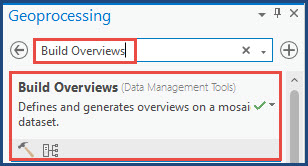 Search box in the Geoprocessing pane and the Build Overviews tool