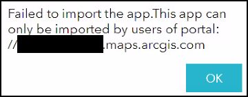 Image showing the error message: Failed to import the app.This app can only be imported by users of portal: