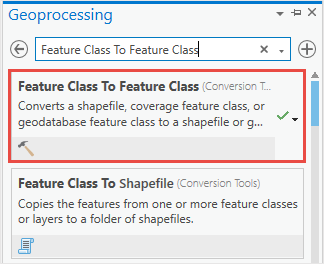 In the Search box in the Geoprocessing pane, type Feature Class To Feature Class and click the first option.