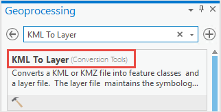 The Geoprocessing pane with the KML To Layer (Conversion Tools).