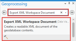 The ArcGIS Pro Geoprocessing tool search pane used to search for the Export XML Workspace Document tool