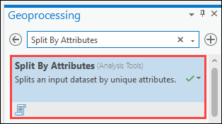 Click the Split By Attributes tool returned in the search result in the Geoprocessing pane.