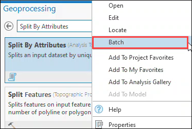 The Split By Attributes tool is returned in the search result in the Geoprocessing pane. Access the batch mode option by right-clicking the result box and select Batch.