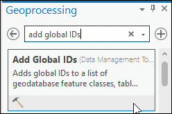 Geoprocessing pane to search for the Add Global IDs tool