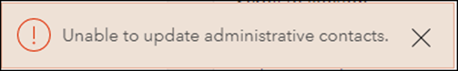 An error message is returned when attempting to add an administrator as the administrative contact.
