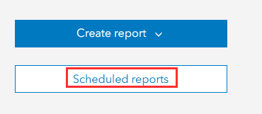 Scheduled reports button.