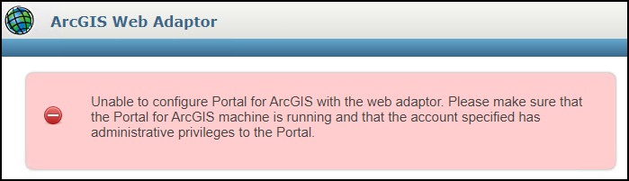 The error message returned when configuring ArcGIS Web Adaptor with Portal for ArcGIS