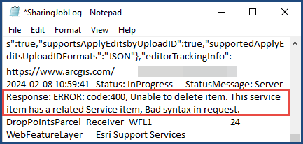 The error message ERROR: code:400, Unable to delete item. This service item has a related Service item, Bad syntax in request. in the ArcGIS Pro SharingJobLog log