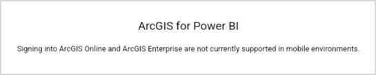 The error message, Signing into ArcGIS Online and ArcGIS Enterprise are currently not supported in mobile environments. is returned.